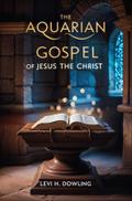 The Aquarian Gospel of Jesus the Christ