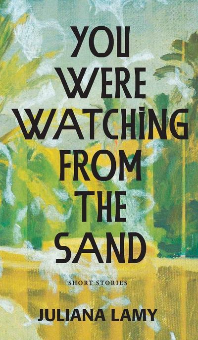 You Were Watching from the Sand