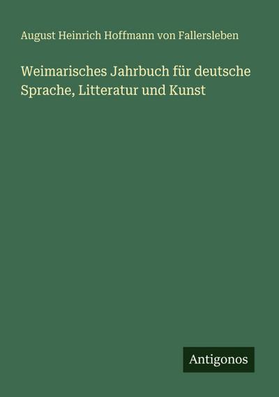 Weimarisches Jahrbuch für deutsche Sprache, Litteratur und Kunst