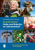 Feste und Bräuche im Jahresverlauf. Das große Praxisbuch