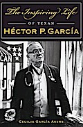 Inspiring Life of Texan Hector P. Garcia