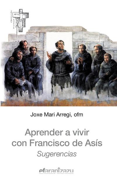 Aprender a vivir con Francisco de Asís : sugerencias