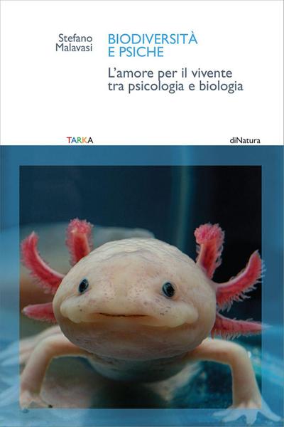 Biodiversità e psiche. L’amore per il vivente tra psicologia e biologia