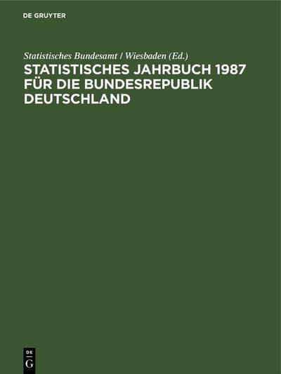 Statistisches Jahrbuch 1987 für die Bundesrepublik Deutschland