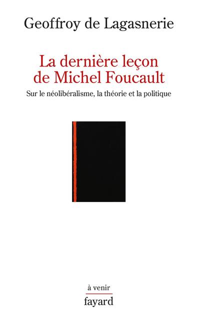 La dernière leçon de Michel Foucault