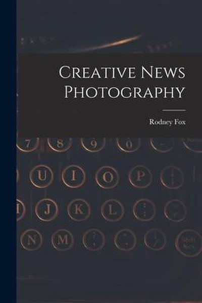 Creative News Photography
