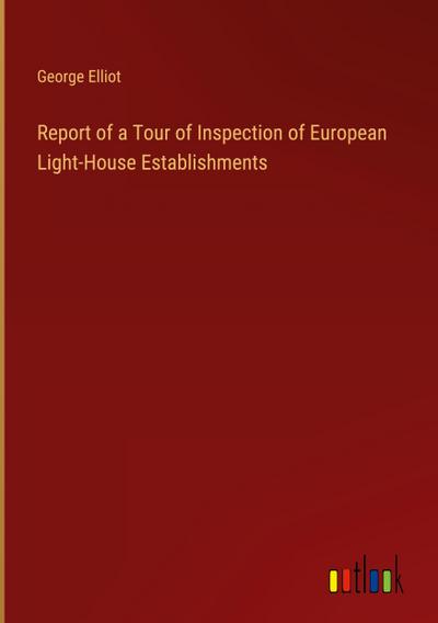 Report of a Tour of Inspection of European Light-House Establishments