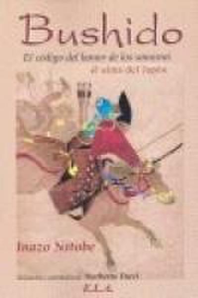 Bushido : el código del honor del samurái, el alma del Japón