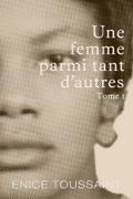 Une Femme Parmi Tant D’autres Tome 1