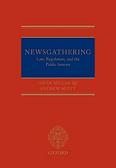 Newsgathering: Law, Regulation and the Public Interest