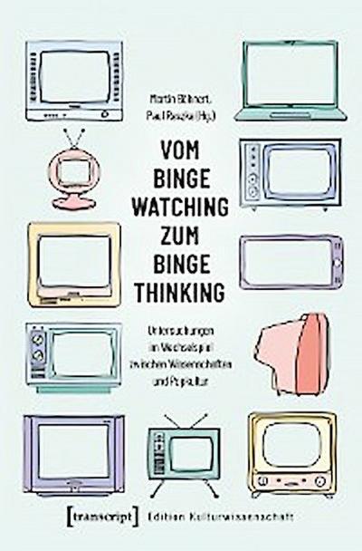 Vom Binge Watching zum Binge Thinking