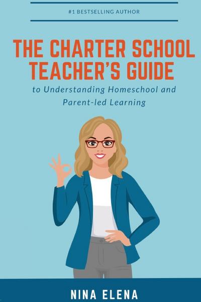 The Charter School Teacher’s Guide to Understanding Homeschool and Parent-led Learning