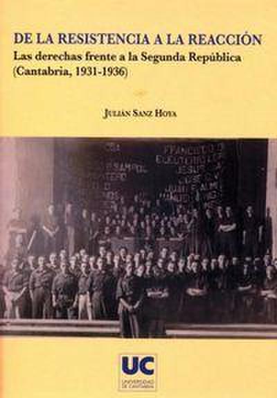 De la resistencia a la reacción : las derechas frente a la Segunda República (Cantabria, 1931-1936)