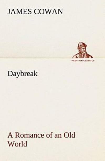 Daybreak; a Romance of an Old World