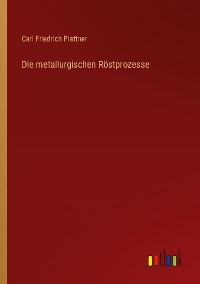 Die metallurgischen Röstprozesse