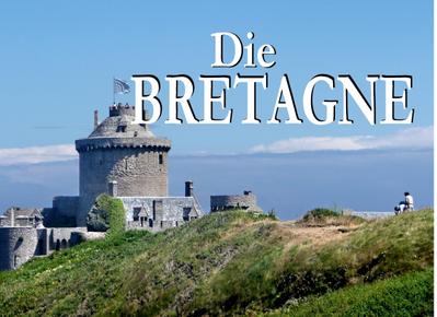 Die Bretagne - Ein Bildband