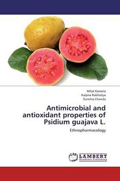 Antimicrobial and antioxidant properties of Psidium guajava L.