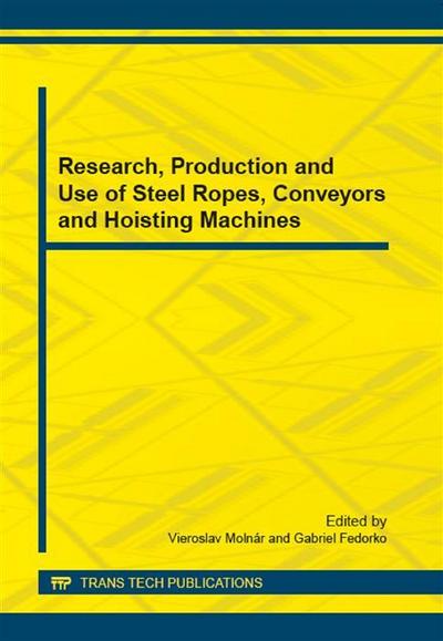 Research, Production and Use of Steel Ropes, Conveyors and Hoisting Machines
