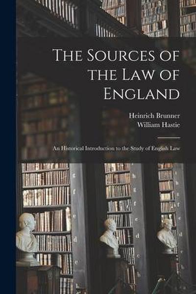 The Sources of the Law of England: an Historical Introduction to the Study of English Law