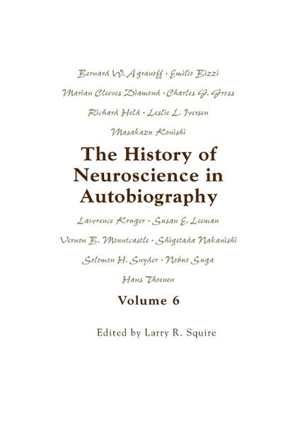 The History of Neuroscience in Autobiography Volume 6