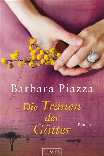 Die Tränen der Götter: Roman - Barbara Piazza