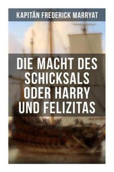 Die Macht des Schicksals oder Harry und Felizitas