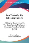 Two Tracts On The Following Subjects
