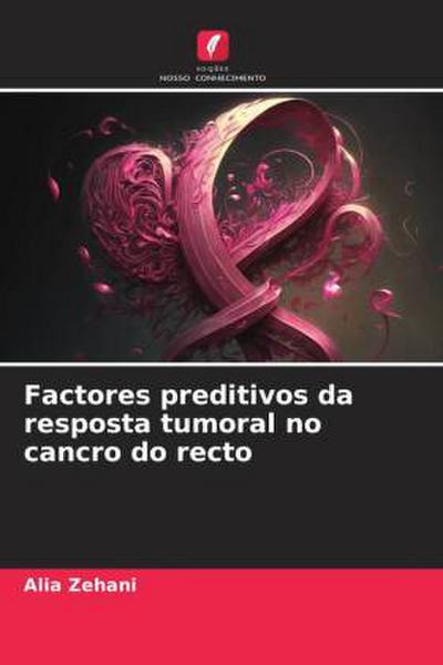 Factores preditivos da resposta tumoral no cancro do recto