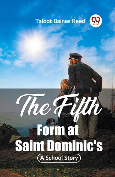 The Fifth Form At Saint Dominic’s A School Story