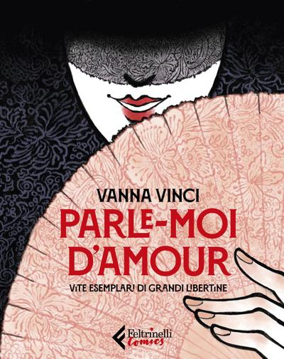 Parle moi d’amour. Vite esemplari di grandi libertine