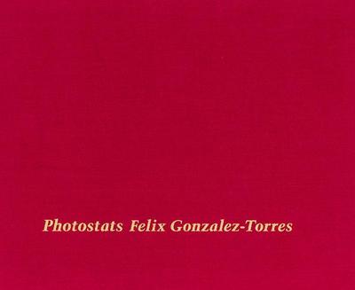 Felix Gonzalez-Torres: Photostats - Felix Gonzalez-Torres