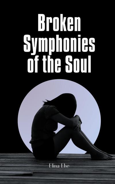 Broken Symphonies of the Soul