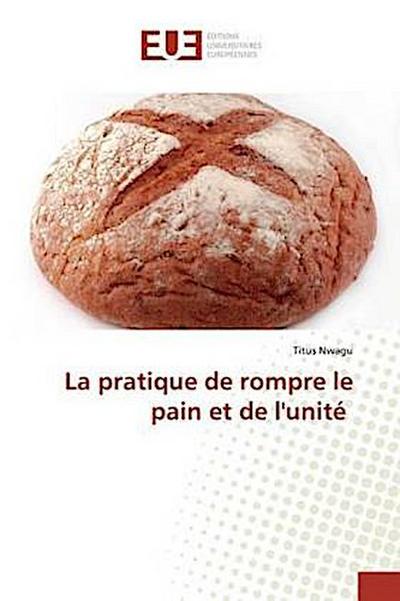 La pratique de rompre le pain et de l’unité