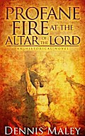 Profane Fire at the Altar of the Lord