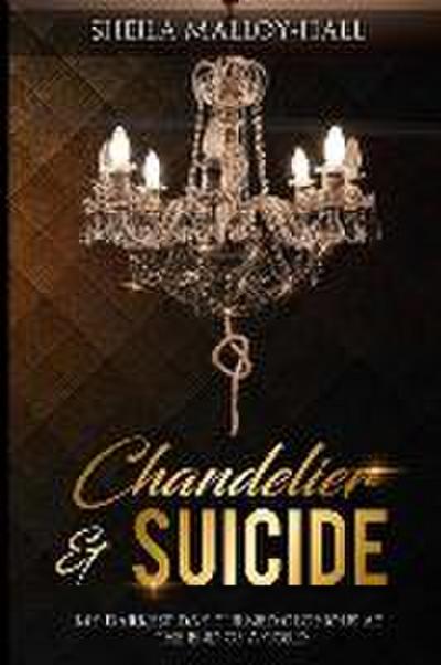 Chandelier & Suicide: My Darkest Day Turned Glorious at the End of a Cord