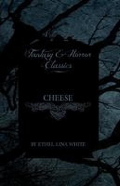 Cheese (Fantasy and Horror Classics)