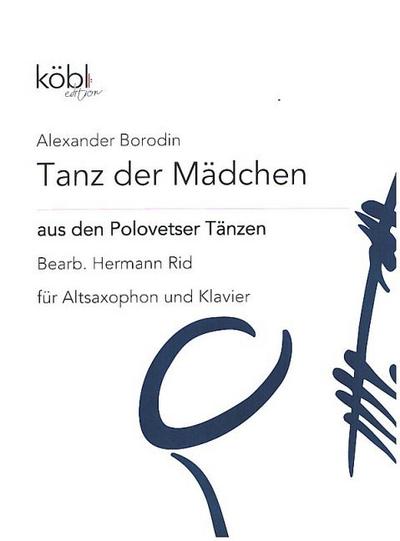 Tanz der Mädchen aus den Polovetser Tänzenfür Altsaxophon und Klavier