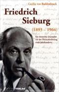 Friedrich Sieburg (1893-1964): Ein deutscher Journalist vor der Herausforderung eines Jahrzehnts
