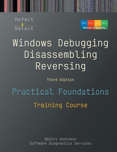 Practical Foundations of Windows Debugging, Disassembling, Reversing