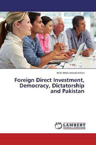 Foreign Direct Investment, Democracy, Dictatorship  and Pakistan