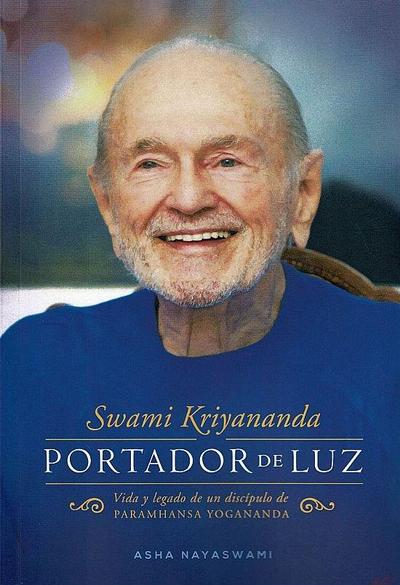 Swami Kriyananda : portador de luz : vida y legado de un discípulo de Paramhansa Yogananda