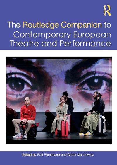 The Routledge Companion to Contemporary European Theatre and Performance