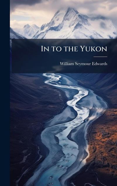 In to the Yukon