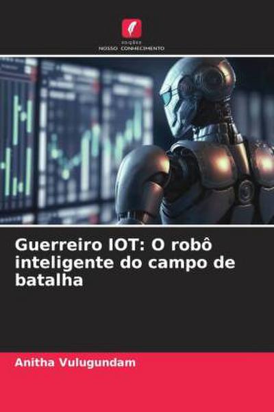 Guerreiro IOT: O robô inteligente do campo de batalha