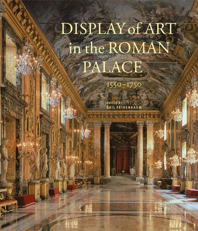 Display of Art in the Roman Palace, 1550-1750