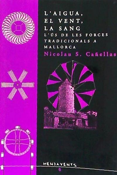 L’aigua, el vent, la sang : l’ús de forces tradicionals a Mallorca