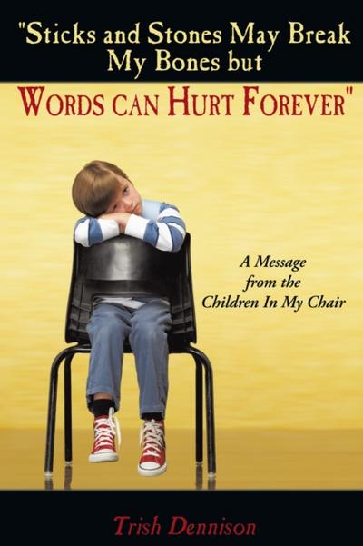 "Sticks and Stones May Break My Bones but Words Can Hurt Forever"