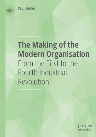 The Making of the Modern Organisation