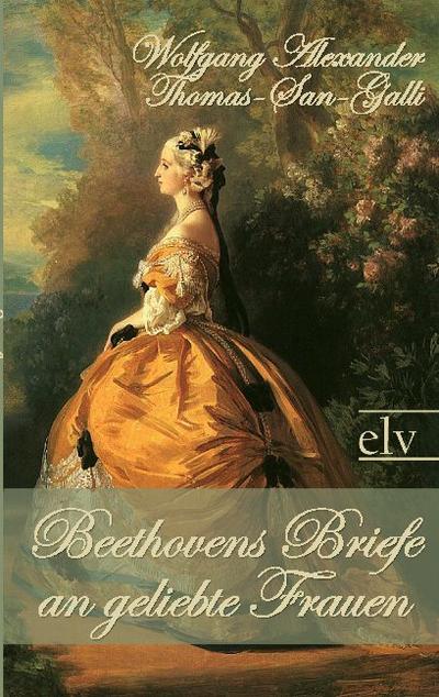 Beethovens Briefe an geliebte Frauen