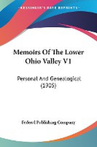 Memoirs Of The Lower Ohio Valley V1